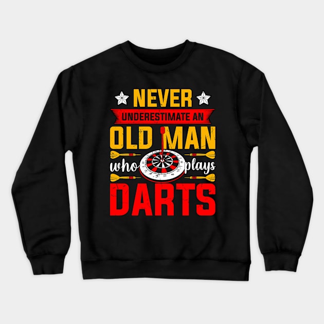 Never Underestimate An Old Man Who Plays Darts Crewneck Sweatshirt by Visual Vibes